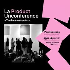 La Product Unconference: A Productesas Experience