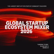 GLOBAL STARTUP ECOSYSTEM MIXER 2026 / SLUSH DAY 0