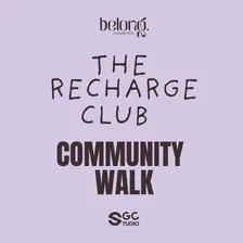 The Recharge Club – Community Walk Vol. 3