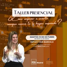 Taller presencial: ¿Cómo empezar a invertir aunque nunca te lo hayan enseñado?