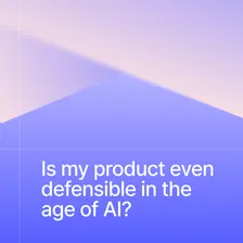 [London] Is my product even defensible in the age of AI?