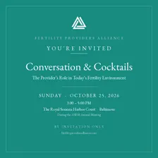 Conversation & Cocktails: The Provider's Role in Today's Fertility Environment