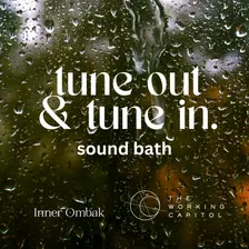 Sound bath: tune out & tune in.