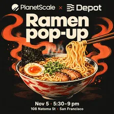 🍜 Ramen pop-up // PlanetScale x Depot