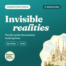☕ Connection Circle x Invisible Realities: Navigating the life cycles the business world ignores for women | Nov Edition, Barcelona