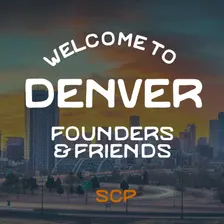 Founders & Friends: Welcome to Denver