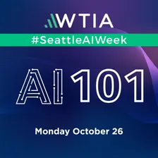 WTIA | AI 101: What It Is, What It Isn't, and Why It Matters Here