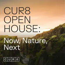 CUR8 Open House: Now, Nature, Next