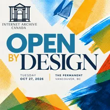 Open By Design: Tools for Participation - An Evening with Internet Archive Canada