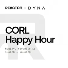 Reactor <> Dynamics CORL Happy Hour