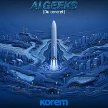 AI Geeks [Du Concret] · Édition #8 - Korem