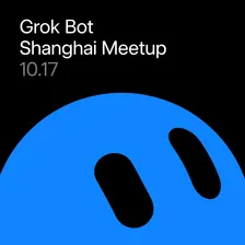 Grok Bot Meetup Shanghai