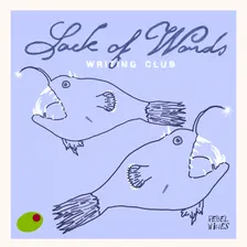 Lack of Words Writing Club #11