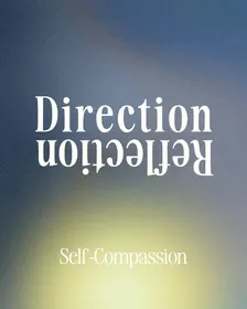 Compassion & Creative Softness Workshop – Part of Reflection | Direction