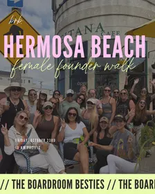 The Boardroom Besties Female Founders Walk Hermosa Beach (Los Angeles)