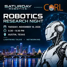 🍾 CoRL 2026 x Saturday Robotics — Saturday Robotics Research Night | Reading Club 38. Austin 11/10
