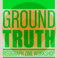 Ground Truth: Risograph Zine Workshop