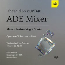 shesaid.so x UPTAK: ADE Mixer