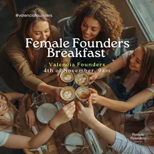 Female Founders Breakfast: Valencia