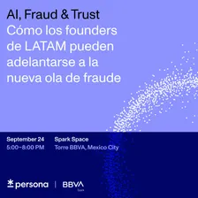 AI, Fraud & Trust: Cómo los founders de LATAM pueden adelantarse a la nueva ola de fraude