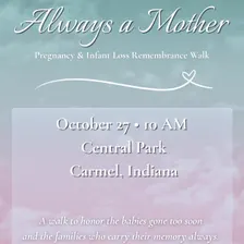 Always A Mother: Pregnancy & Infant Loss Remembrance Walk