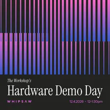 The Workshop's Hardware Demo Day