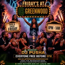 FRIDAYS AT GREENWOOD *RSVP* FREE ENTRY BEFORE 9PM