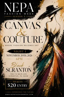 NEPA FASHION WEEK SEASON 5 NIGHT 1 : CANVAS & COUTURE