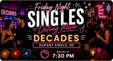 Saturday Night DC Networking Mixer & Singles Social at Decades