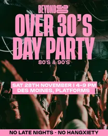 80s & 90s Over 30s Daytime Clubbing - DES MOINES