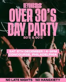 80s & 90s Over 30s Daytime Clubbing - PHILADELPHIA