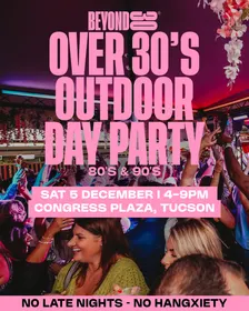 Open Air 80s & 90s Over 30s Daytime Clubbing - TUCSON🕺🏽