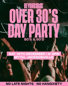 80s & 90s Over 30s Daytime Clubbing - JACKSONVILLE