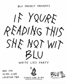 If You’re Reading This, She Not Wit BLU — White Lies Party 🦉💙
