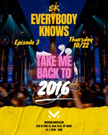 EVERYBODY KNOWS EP 3: "TAKE ME BACK TO 2016"