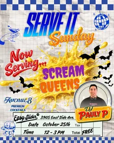 SERVE IT SUNDAY w DJ Pauly P: SCREAM QUEENS EDITION Sponsored by Avenue 8 Cocktails