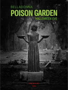 HALLOWEEN @ THE BATHS : POISON GARDEN