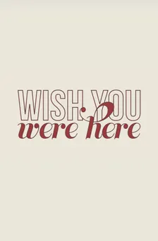 Wish You Were Here