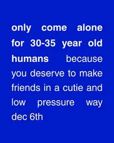 Only Come Alone | 30-35 Y/O