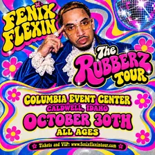 Fenix Flexin — The Rubberz Tour CALDWELL IDAHO 10/30 FRIDAY ALL AGES