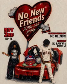 NO NEW FRIENDS 2010s R&B PARTY