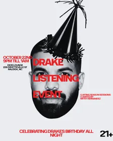 Drake Listening Event: Birthday Edition