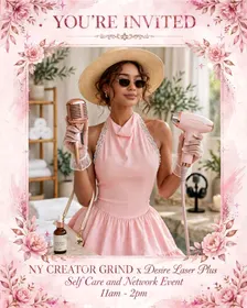 NY Creator Grind x Desire Laser Plus Self Care And Networking Event