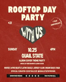 ROOFTOP DAY PARTY @ QUAIL STATE - PRESENTED BY WITH US