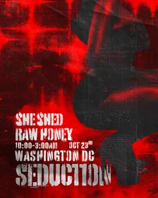 (DC) Raw Honey x She Shed: Seduction