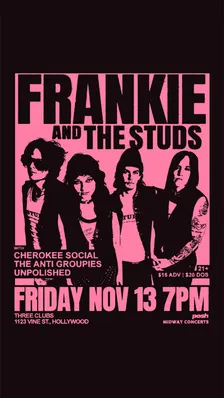 FRANKIE and THE STUDS with Cherokee Social, The Anti Groupies, Unpolished