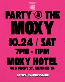 MEMPHIS GIRLS WANT MORE PARTY @ THE MOXY
