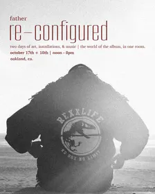 father re-configured | the gallery.