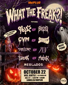 NWPLUR PRESENTS : “WHAT THE FREAK?!”
