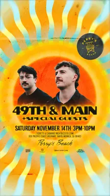 49th & Main + SPECIAL GUESTS | Perry’s Beach Club • Santa Monica Beach Sat, Nov 14th